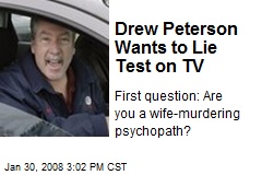 Drew Peterson Wants to Lie Test on TV