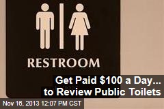 Get Paid $100 a Day... to Review Public Toilets