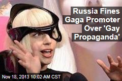 Russia Fines Gaga Promoter Over &#39;Gay Propaganda&#39;
