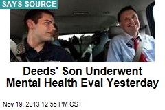 Deeds&#39; Son Underwent Mental Health Eval Yesterday