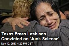 Texas Frees Lesbians Convicted on &#39;Junk Science&#39;