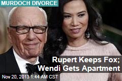 Rupert Keeps Fox; Wendi Gets Apartment