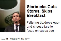 Starbucks Cuts Stores, Skips Breakfast