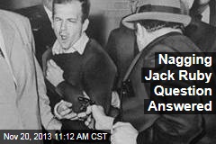 Nagging Jack Ruby Question Answered