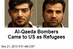 Al-Qaeda Bombers Came to US as Refugees