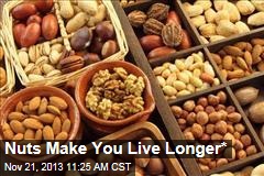 Nuts Make You Live Longer*
