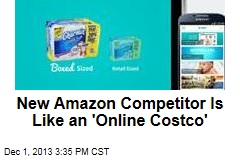 New Amazon Competitor Is Like an &#39;Online Costco&#39;
