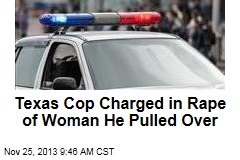 Texas Cop Charged in Rape of Woman He Pulled Over