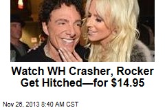 Watch WH Crasher, Rocker Get Hitched&mdash;for $14.95