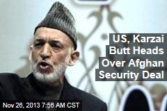 US, Karzai Butt Heads Over Afghan Security Deal