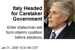 Italy Headed for Caretaker Government