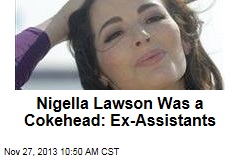 Nigella Lawson Was a Cokehead: Ex-Assistants