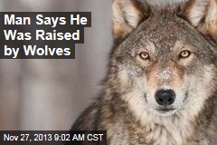 Man Says He Was Raised by Wolves