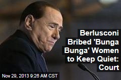 Berlusconi Bribed &#39;Bunga Bunga&#39; Women to Keep Quiet: Court