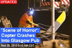 Helicopter Crashes Into Glasgow Pub