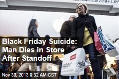 Black Friday Suicide: Man Dies in Store After Standoff