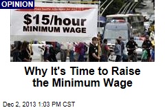 Why It&#39;s Time to Raise the Minimum Wage