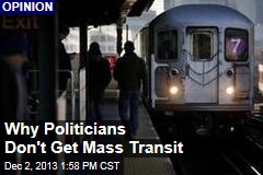 Why Politicians Don&#39;t Get Mass Transit