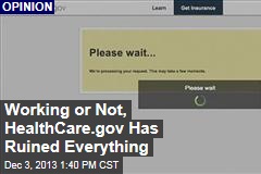 Working or Not, HealthCare.gov Has Ruined Everything
