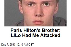 Paris Hilton&#39;s Brother: LiLo Had Me Attacked