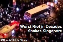 Worst Riot in Decades Shake Singapore