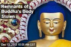 Remnants of Buddha&#39;s Body Stolen