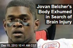 Jovan Belcher&#39;s Body Exhumed in Search of Brain Injury