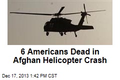 6 Americans Dead in Afghan Helicopter Crash