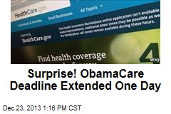 Surprise! ObamaCare Deadline Extended One Day
