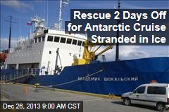 Rescue 2 Days Off for Antarctic Cruise Stranded in Ice