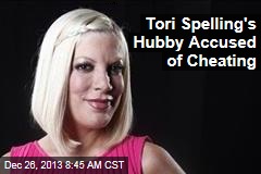 Tori Spelling&#39;s Hubby Accused of Cheating