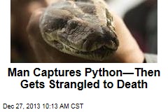Man Captures Python&mdash;Then Gets Strangled to Death