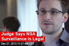 Judge Says NSA Surveillance Is Legal