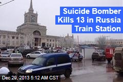 Suicide Bomber Kills 13 in Russia Train Station