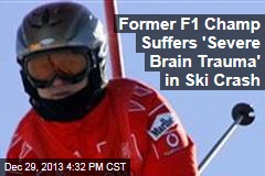 Former F1 Champ Suffers &#39;Severe Brain Trauma&#39; in Ski Crash
