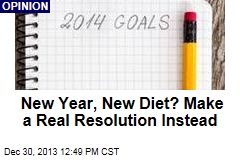 New Year, New Diet? Make a Real Resolution Instead