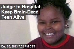 Judge to Hospital: Keep Brain-Dead Teen Alive