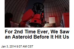 For 2nd Time Ever, We Saw an Asteroid Before It Hit Us