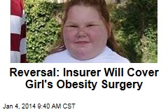 Reversal: Insurer Will Cover Girl&#39;s Obesity Surgery