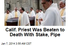 Calif. Priest Was Beaten to Death With Stake, Pipe