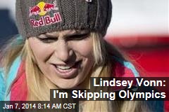 Lindsey Vonn: I&#39;m Skipping Olympics