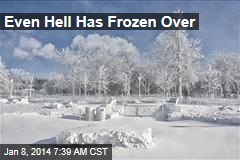 Even Hell Has Frozen Over