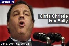 Chris Christie Is a Bully