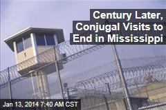 Century Later, Conjugal Visits to End in Mississippi