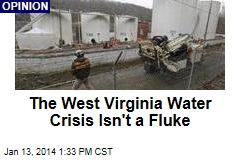 The West Virginia Water Crisis Isn&#39;t a Fluke