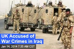UK Accused of War Crimes in Iraq