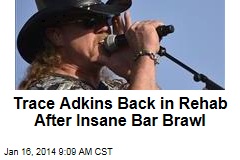 Trace Adkins Back in Rehab After Insane Bar Brawl