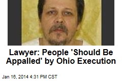 Lawyer: Ohioans &#39;Should Be Appalled&#39; by Execution