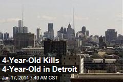 4-Year-Old Kills 4-Year-Old in Detroit