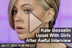Kate Gosselin Upset With Girls After Awful Interview